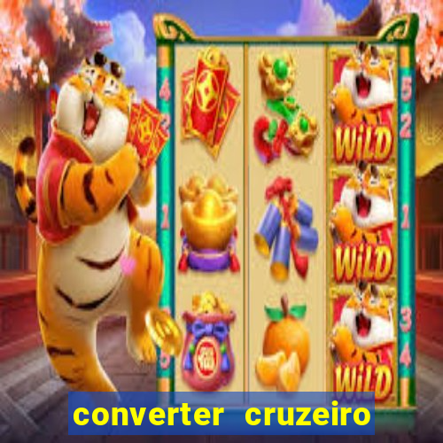 converter cruzeiro para real